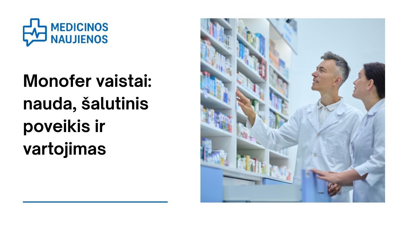Monofer: kuo jis gali padėti, galimas šalutinis poveikis, kaip vartoti ir dar daugiau