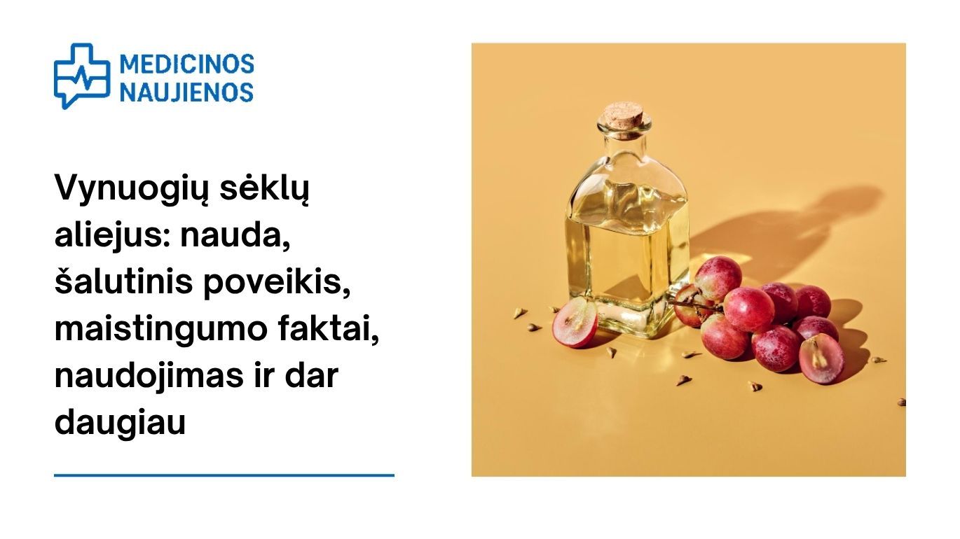 Vynuogių sėklų aliejus: nauda, šalutinis poveikis, maistingumo faktai, naudojimas ir dar daugiau