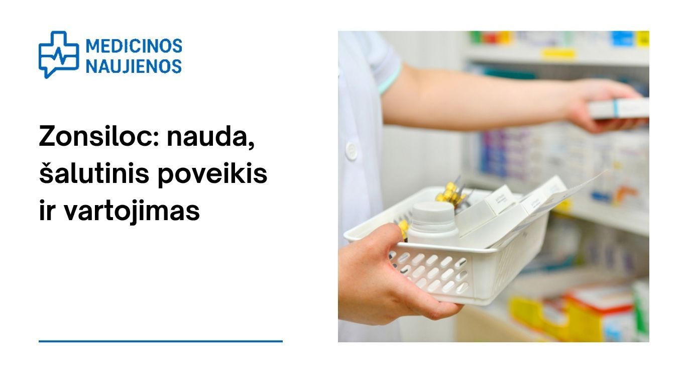 Zonsiloc: kuo jis gali padėti, galimas šalutinis poveikis, kaip vartoti ir dar daugiau