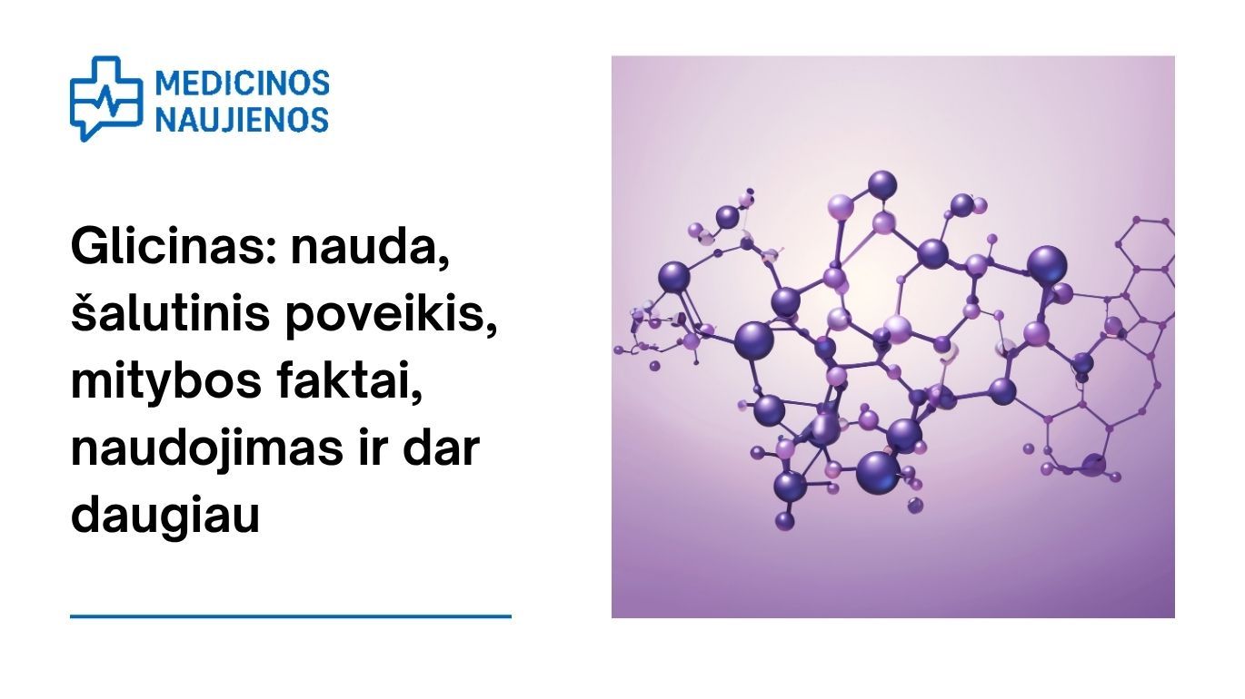 Glicinas: nauda, šalutinis poveikis, mitybos faktai, panaudojimas ir dar daugiau
