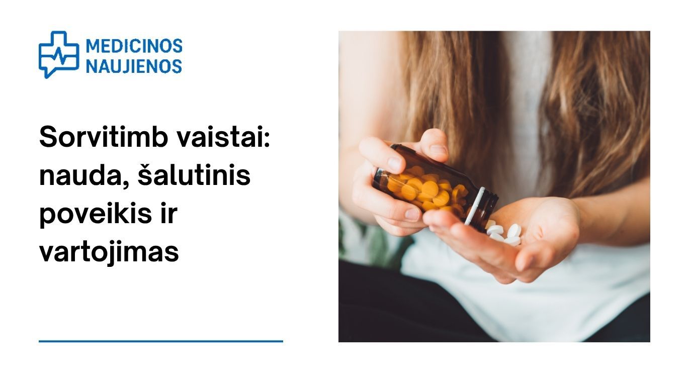 Sorvitimb: kuo jis gali padėti, galimas šalutinis poveikis, kaip vartoti ir dar daugiau