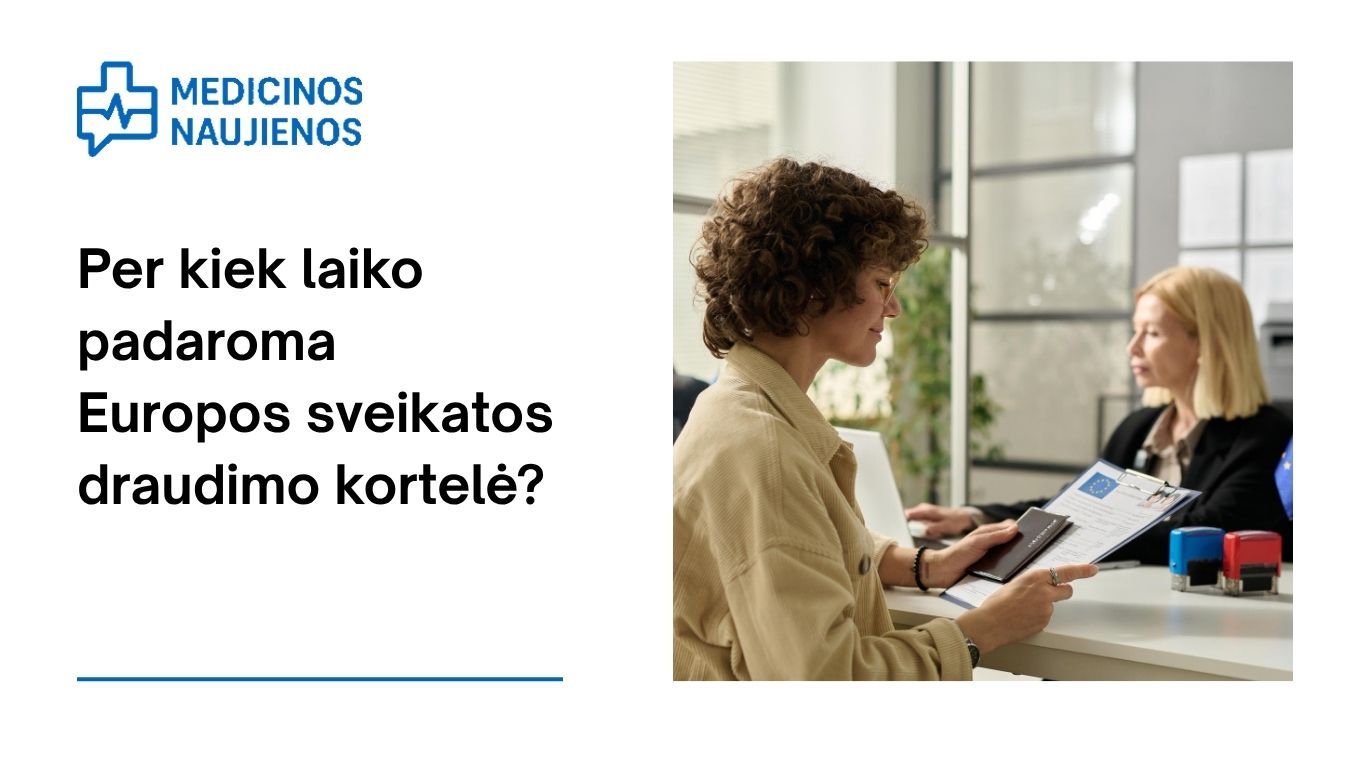 Per kiek laiko padaroma Europos sveikatos draudimo kortelė?