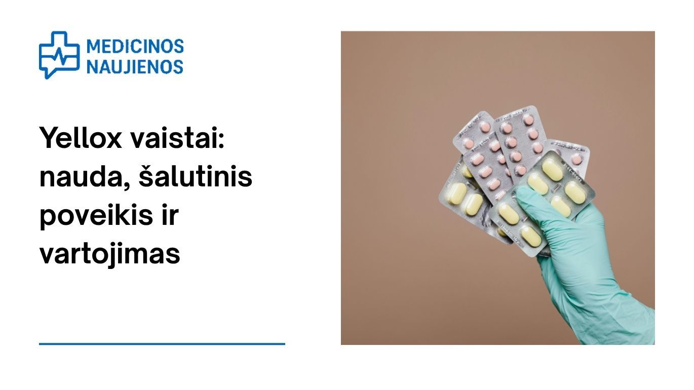 Yellox: kuo jis gali padėti, galimas šalutinis poveikis, kaip vartoti ir dar daugiau