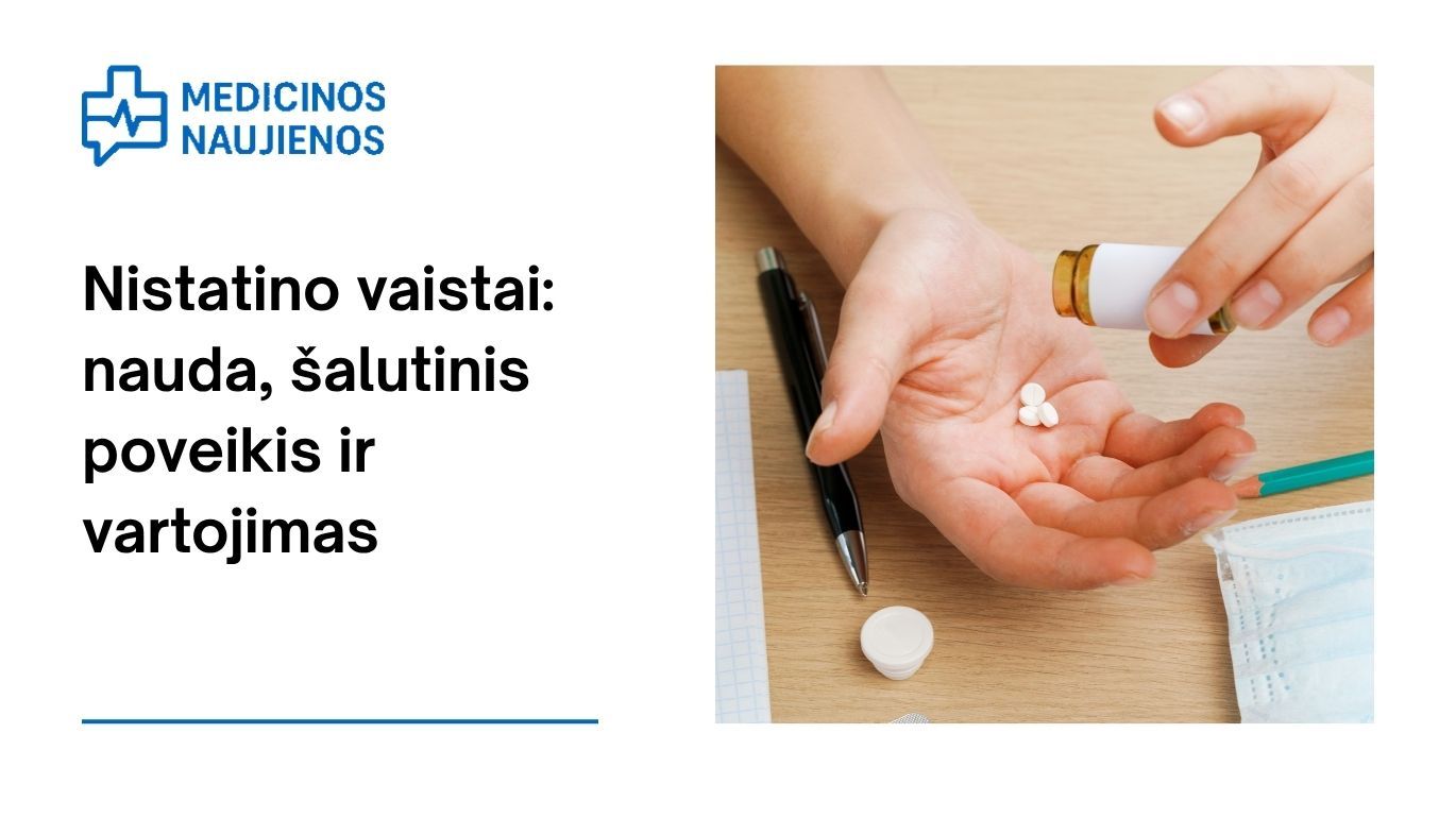 Nistatinas: kuo jis gali padėti, galimas šalutinis poveikis, kaip vartoti ir dar daugiau.