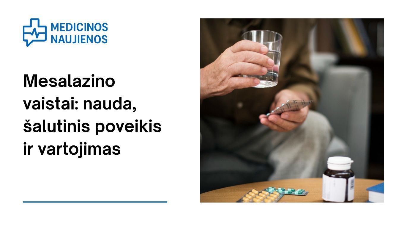 Mesalazinas: kuo jis gali padėti, galimas šalutinis poveikis, kaip vartoti ir dar daugiau