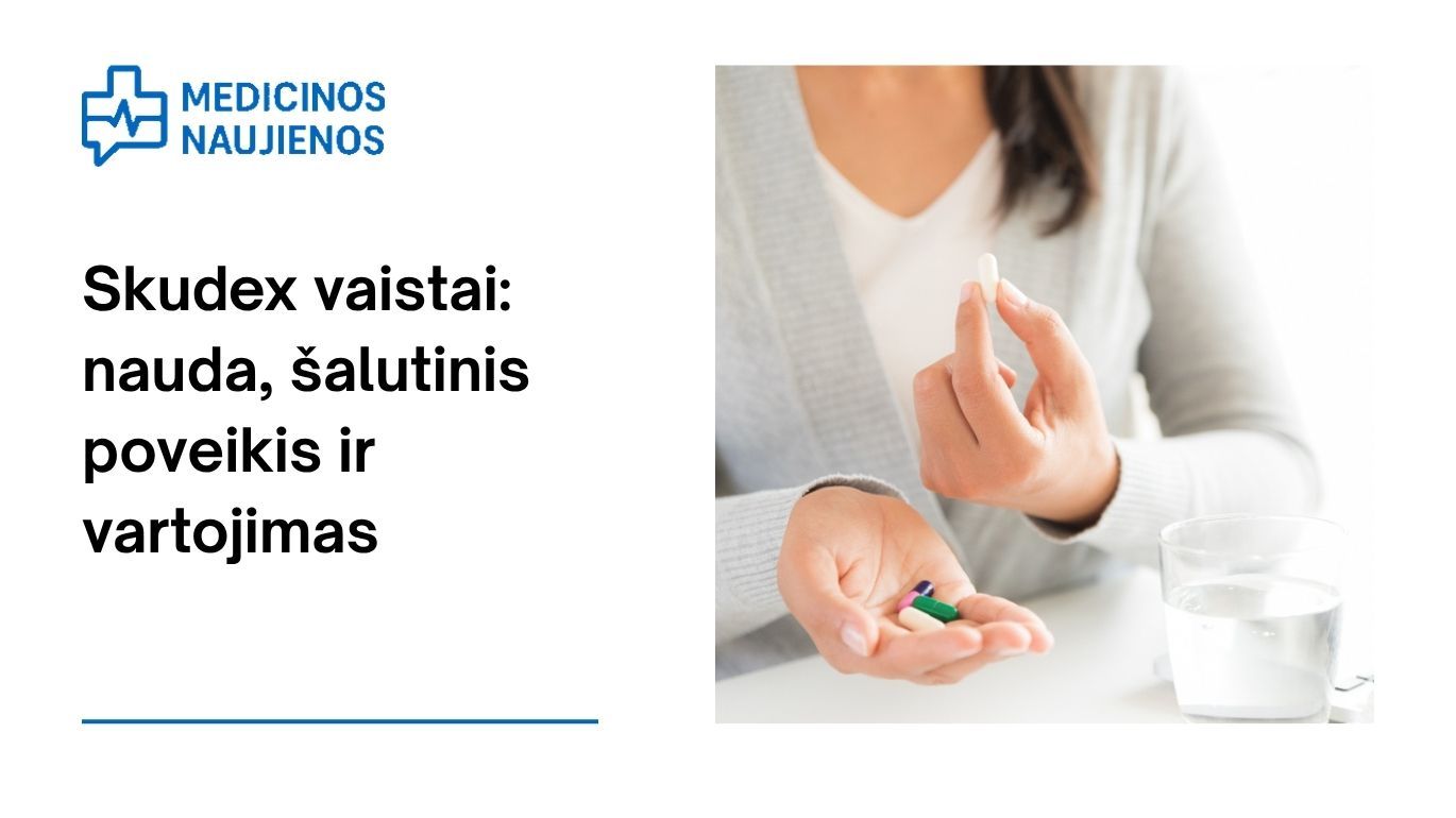 Skudex: galimas šalutinis poveikis, kaip vartoti ir dar daugiau