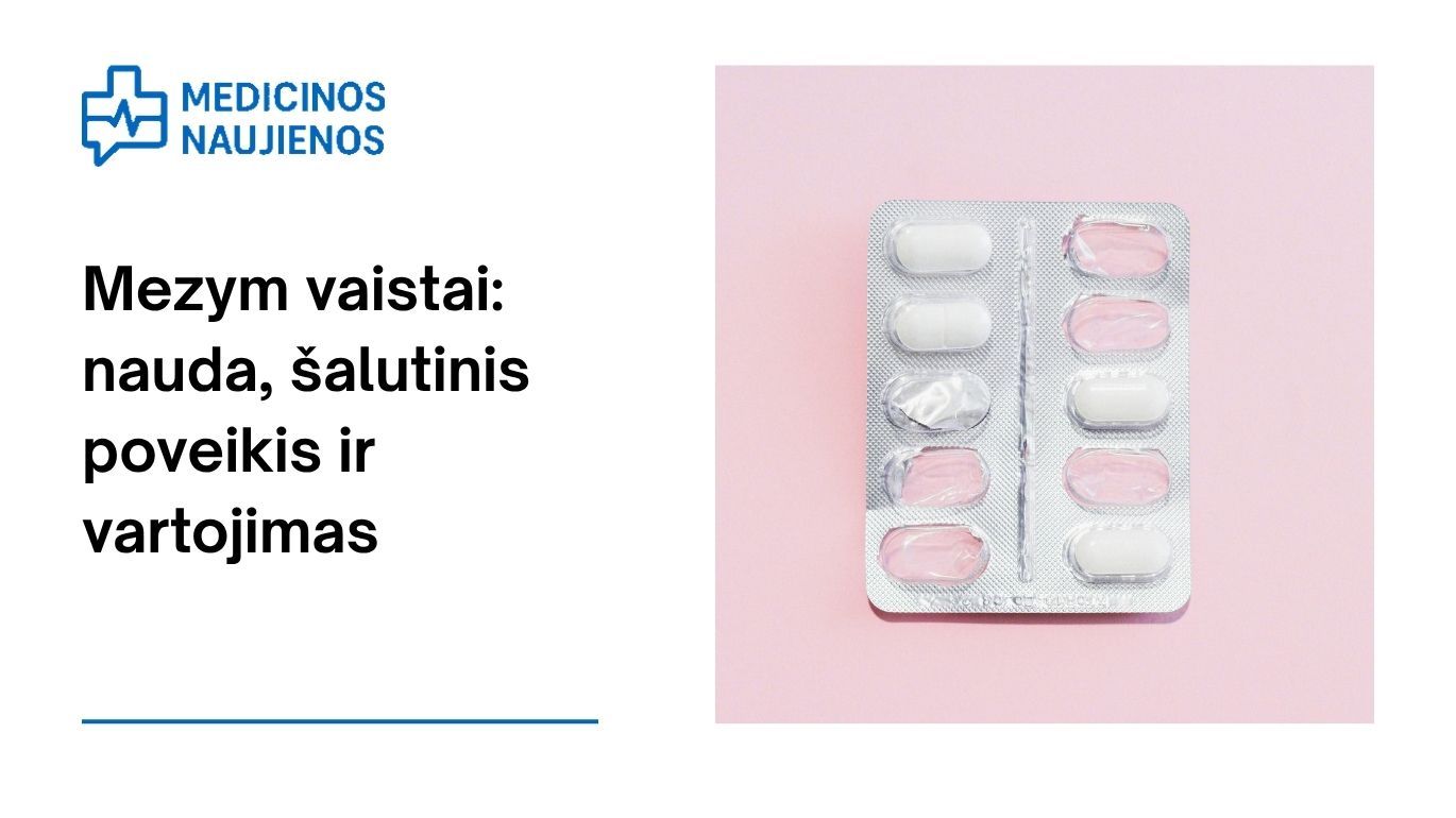 Mezym : kuo jis gali padėti, galimas šalutinis poveikis, kaip vartoti ir dar daugiau