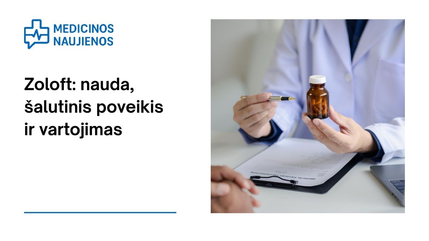Zoloft: kuo jis gali padėti, galimas šalutinis poveikis, kaip vartoti ir dar daugiau