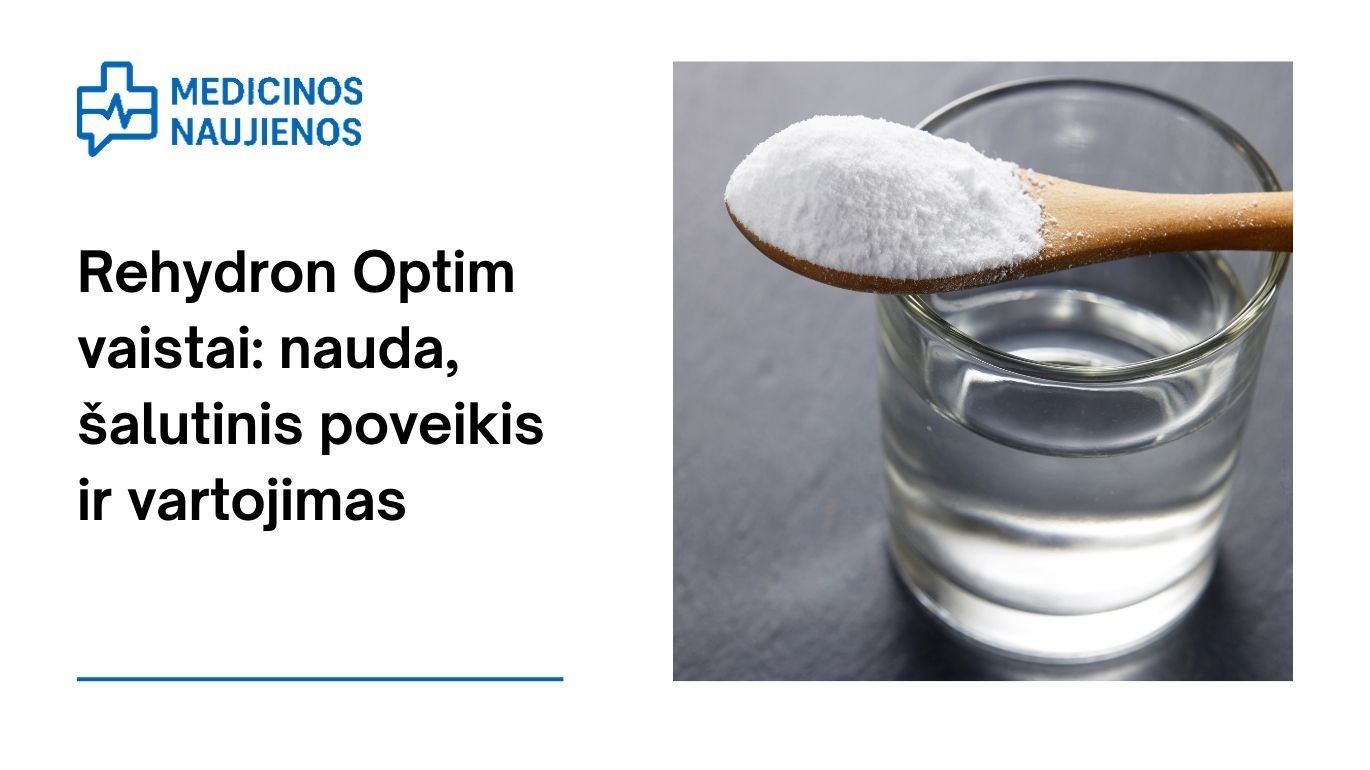 Rehydron Optim vaistai: kuo jie gali padėti, galimas šalutinis poveikis, kaip vartoti ir dar daugiau