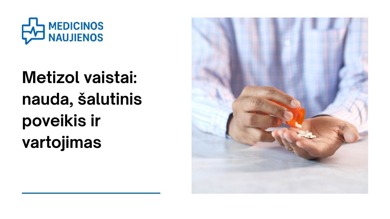 Metizol: kuo jis gali padėti, galimas šalutinis poveikis, kaip vartoti ir dar daugiau