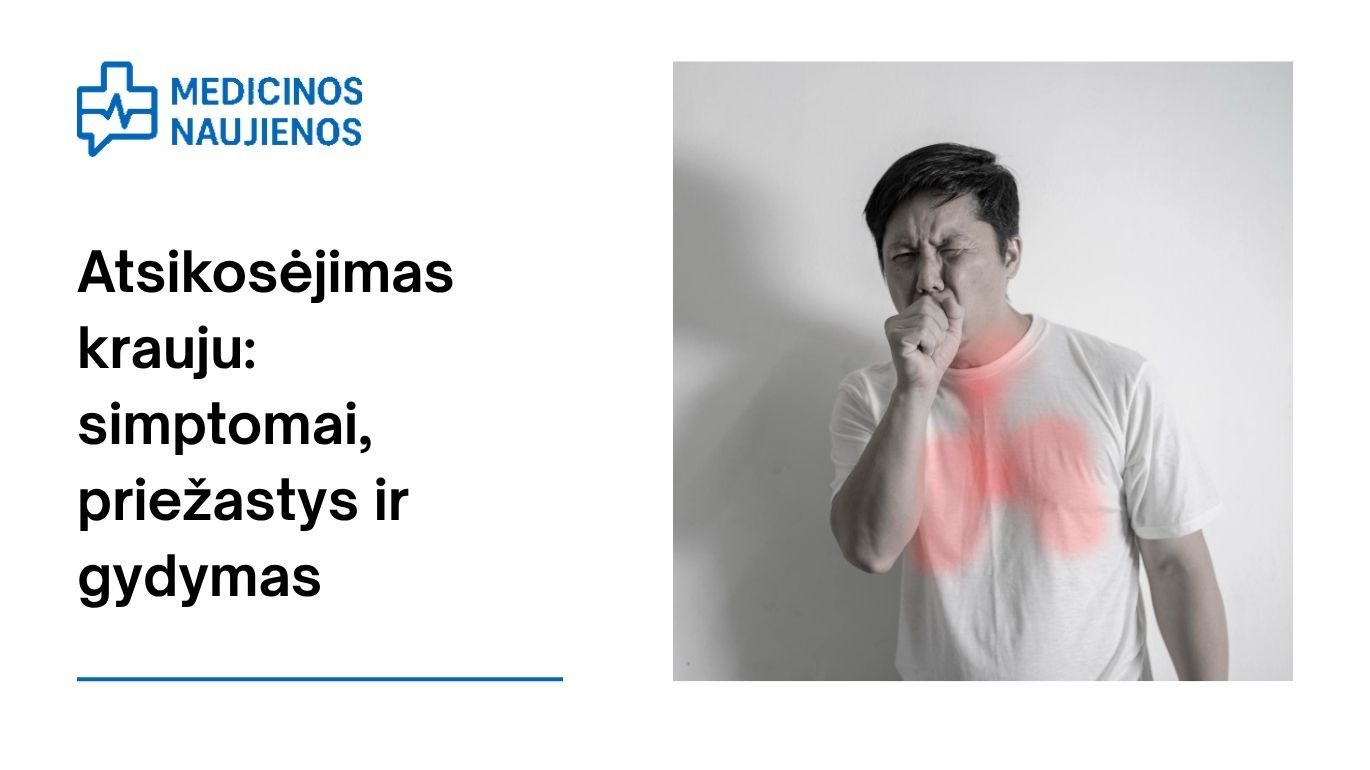Atsikosėjimas krauju: simptomai, priežastys, gydymas ir daugiau