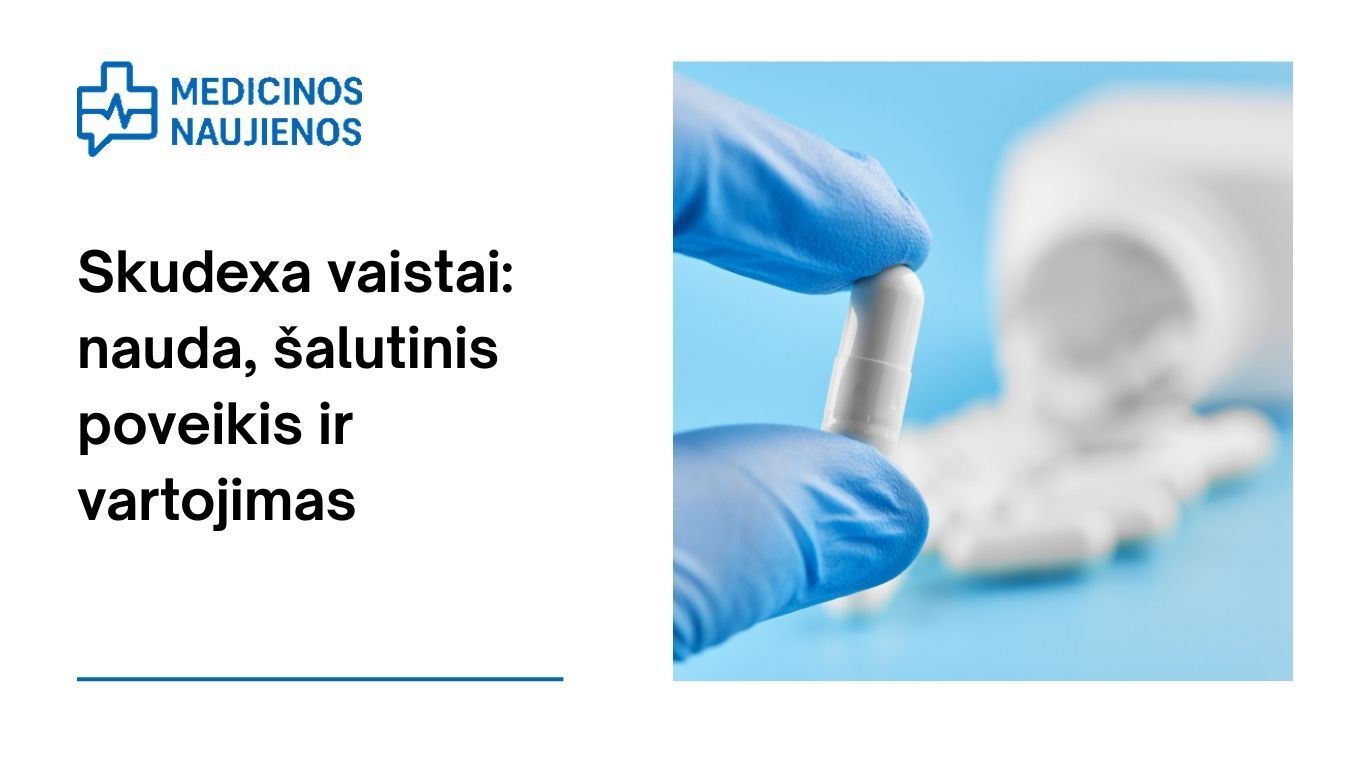 Skudexa vaistai: nauda, galimas šalutinis poveikis, kaip vartoti ir dar daugiau