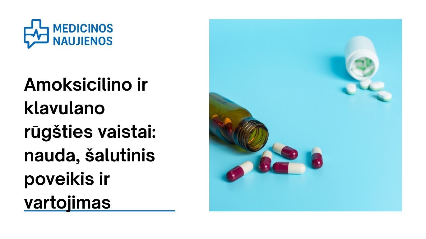 Amoksicilinas ir klavulano rūgštis: kuo gali padėti, galimas šalutinis poveikis, kaip vartoti ir dar daugiau