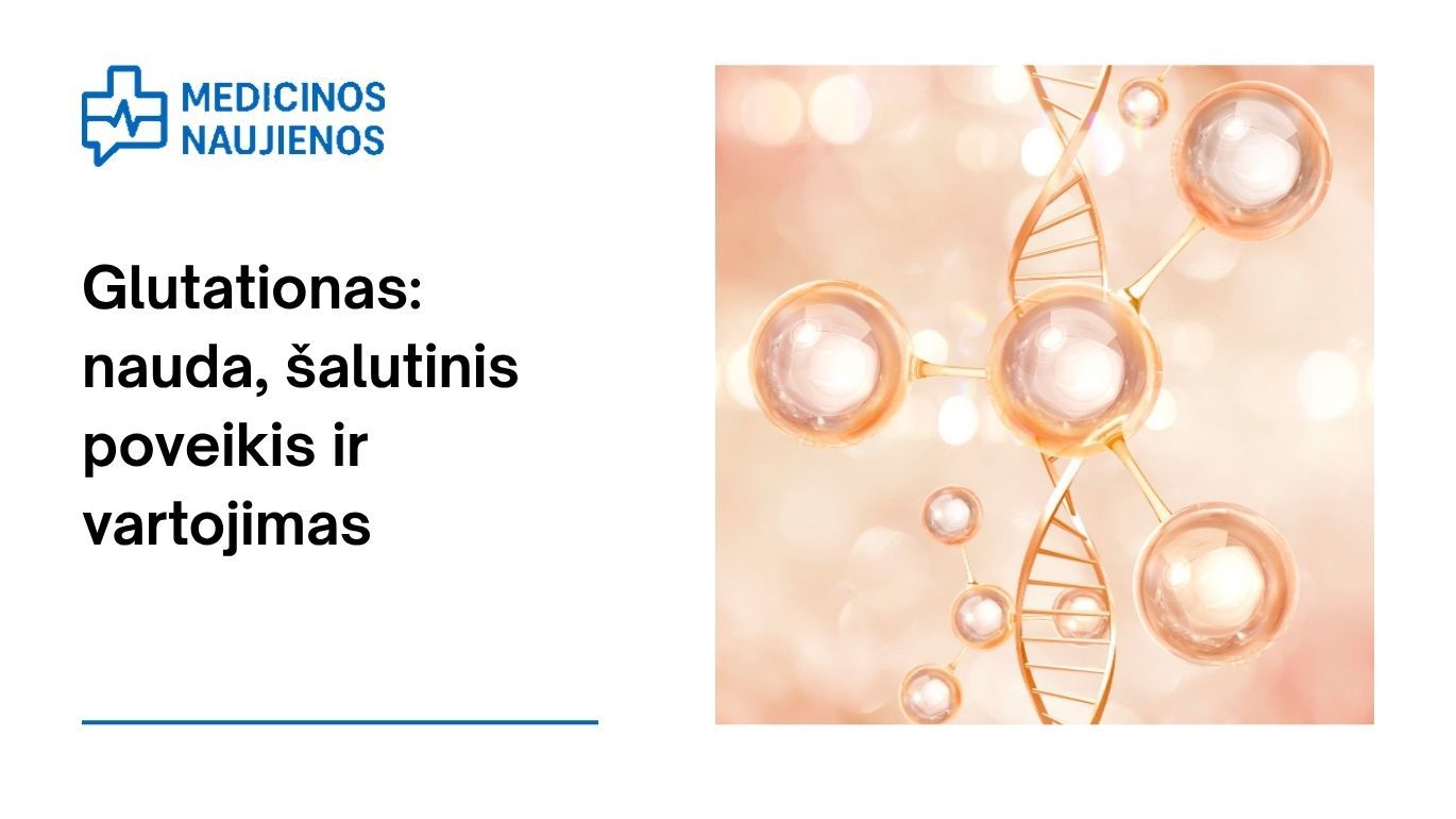 Glutationas: nauda, šalutinis poveikis, mitybos faktai, naudojimas ir dar daugiau