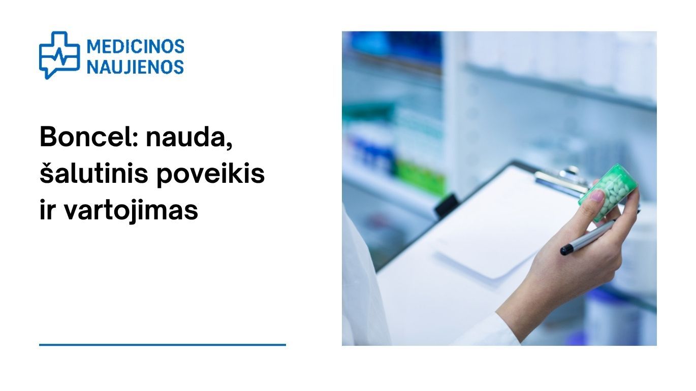 Boncel: kuo jis gali padėti, galimas šalutinis poveikis, kaip vartoti ir dar daugiau
