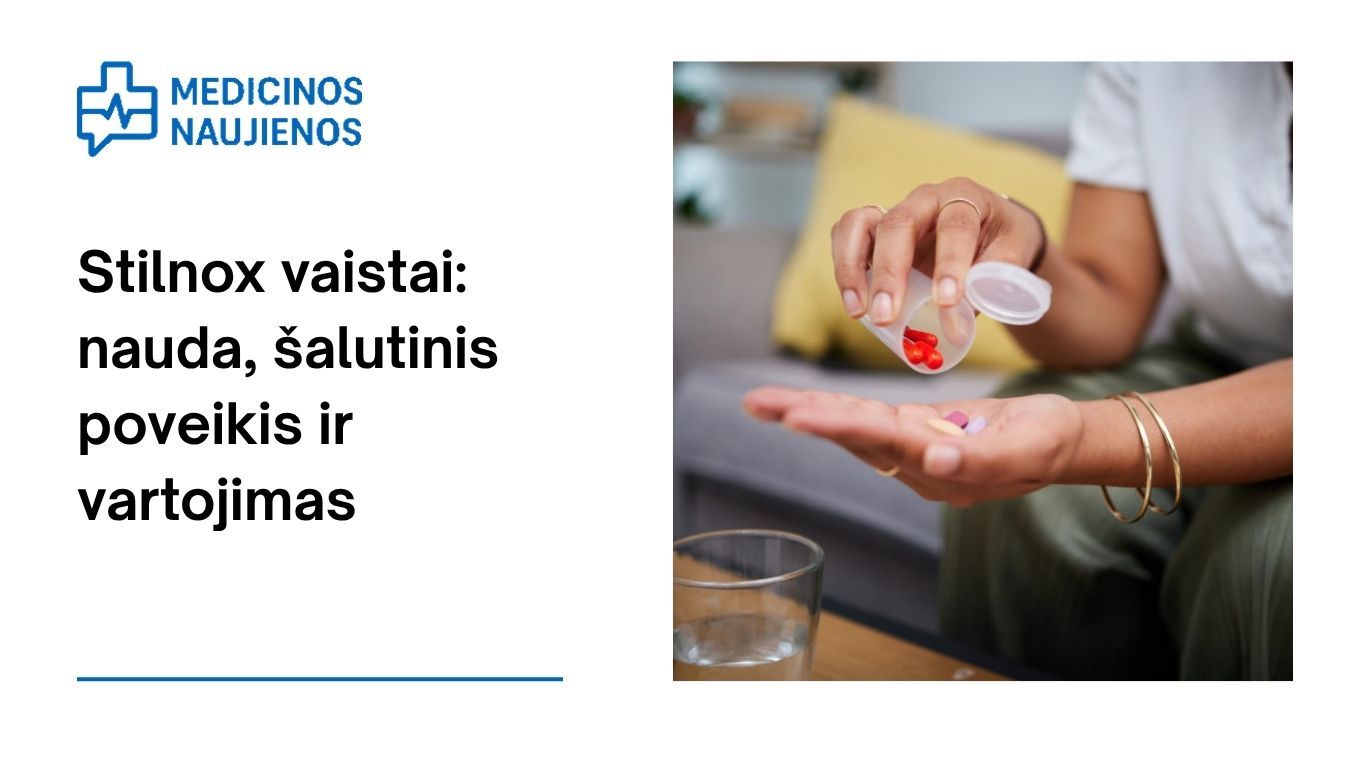 Stilnox: kuo jis gali padėti, galimas šalutinis poveikis, kaip vartoti ir dar daugiau