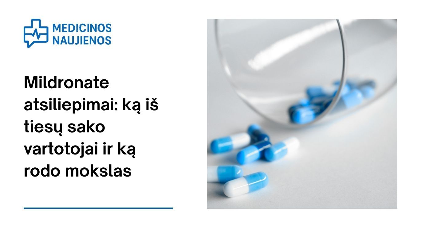 Mildronate atsiliepimai: ką iš tiesų sako vartotojai ir ką rodo mokslas