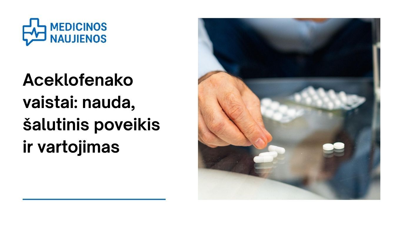 Aceklofenakas: kuo jis gali padėti, galimas šalutinis poveikis, kaip vartoti ir dar daugiau