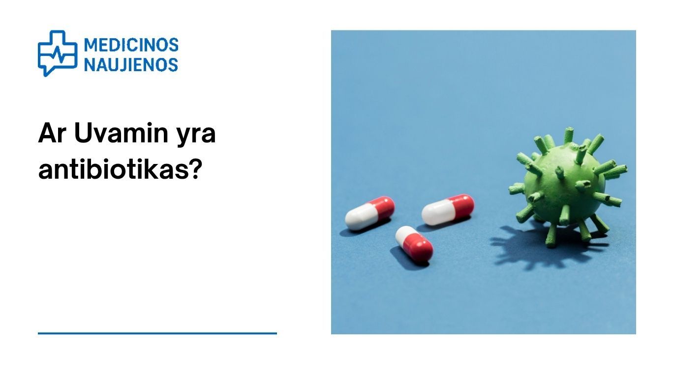 Ar Uvamin yra antibiotikas?