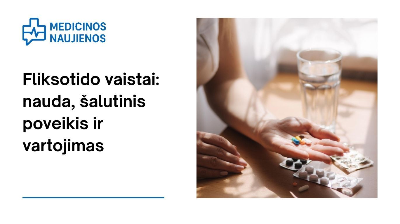 Fliksotidas: kuo jis gali padėti, galimas šalutinis poveikis, kaip vartoti ir dar daugiau