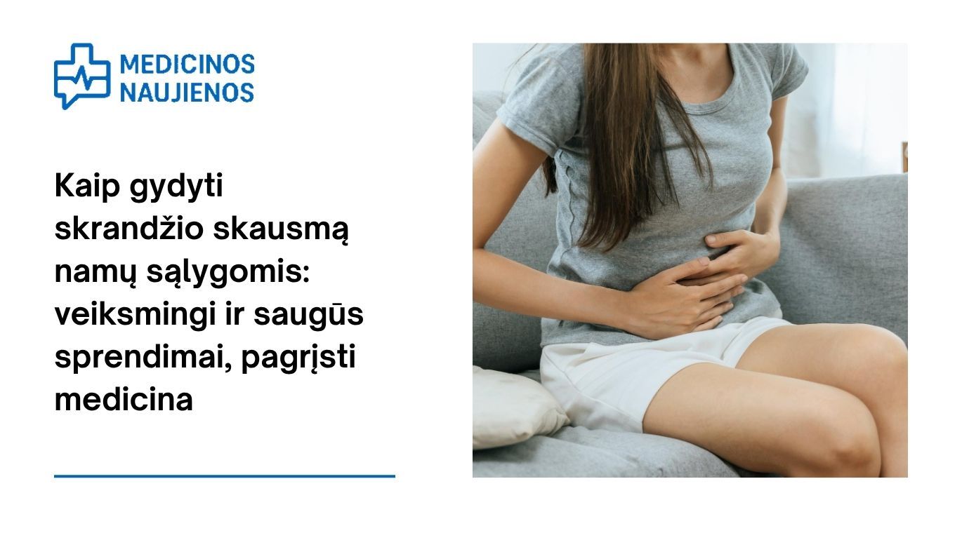 Kaip gydyti skrandžio skausmą namų sąlygomis: veiksmingi ir saugūs sprendimai, pagrįsti medicina