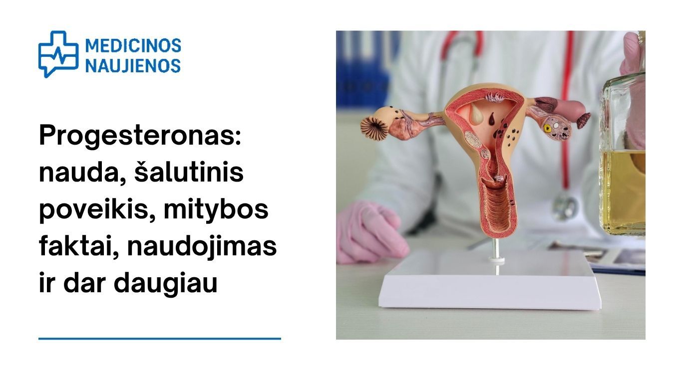 Progesteronas: nauda, šalutinis poveikis, mitybos faktai, naudojimas ir dar daugiau