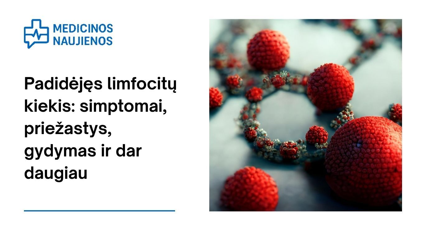 Padidėjęs limfocitų kiekis: simptomai, priežastys, gydymas ir dar daugiau