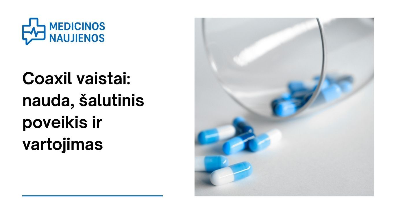Coaxil: kuo jis gali padėti, galimas šalutinis poveikis, kaip vartoti ir dar daugiau