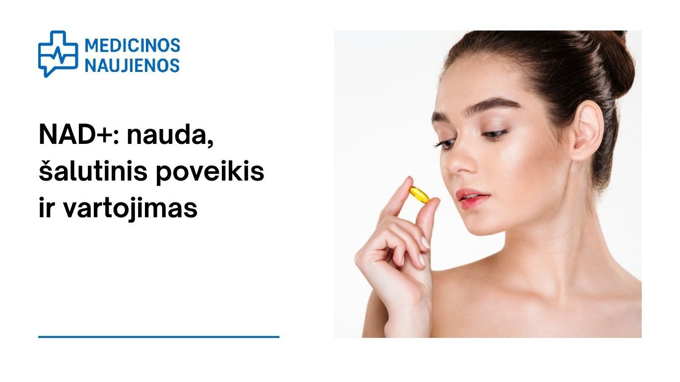 NAD+: nauda, šalutinis poveikis, mitybos faktai, naudojimas ir dar daugiau