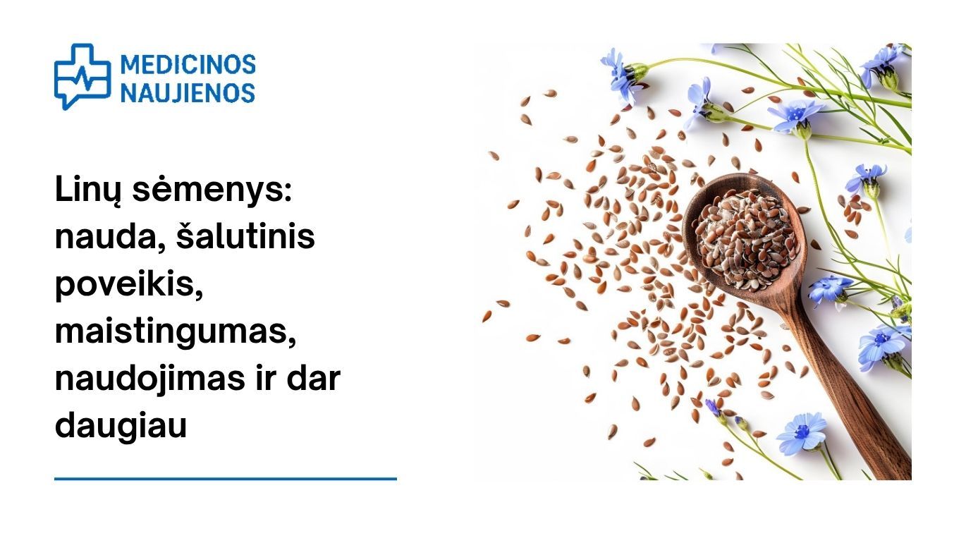 Linų sėmenys: nauda, šalutinis poveikis, maistingumas, naudojimas ir dar daugiau