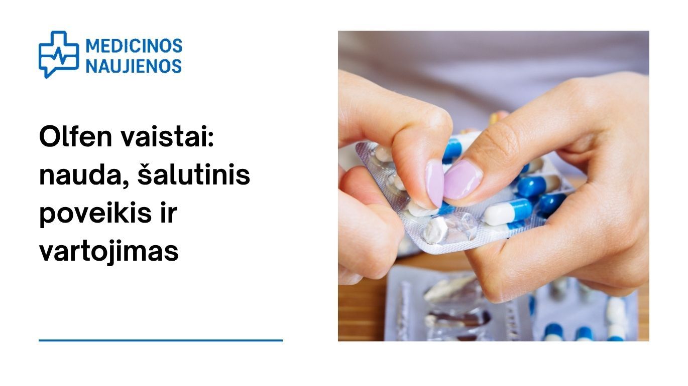 Olfen: kuo jis gali padėti, galimas šalutinis poveikis, kaip vartoti ir dar daugiau