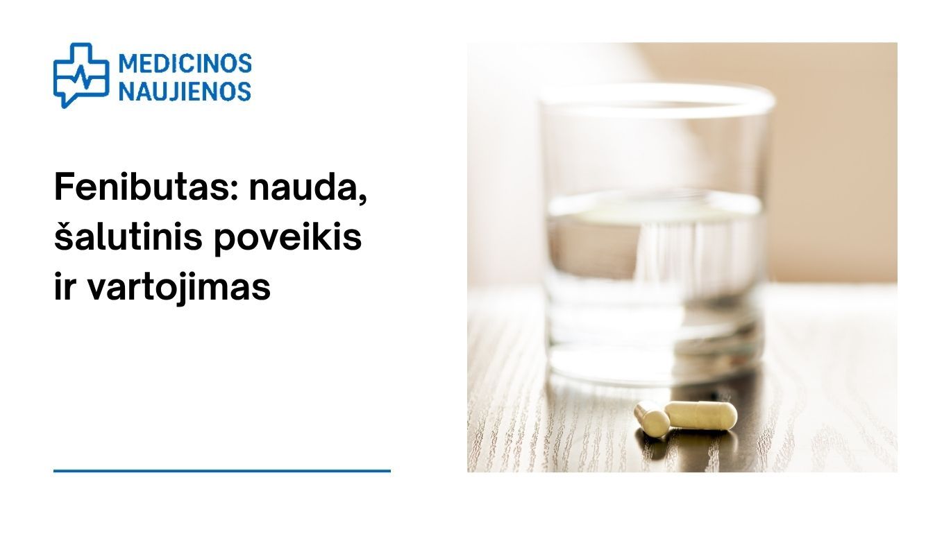 Fenibutas: nauda, šalutinis poveikis, mitybos faktai, naudojimas ir dar daugiau