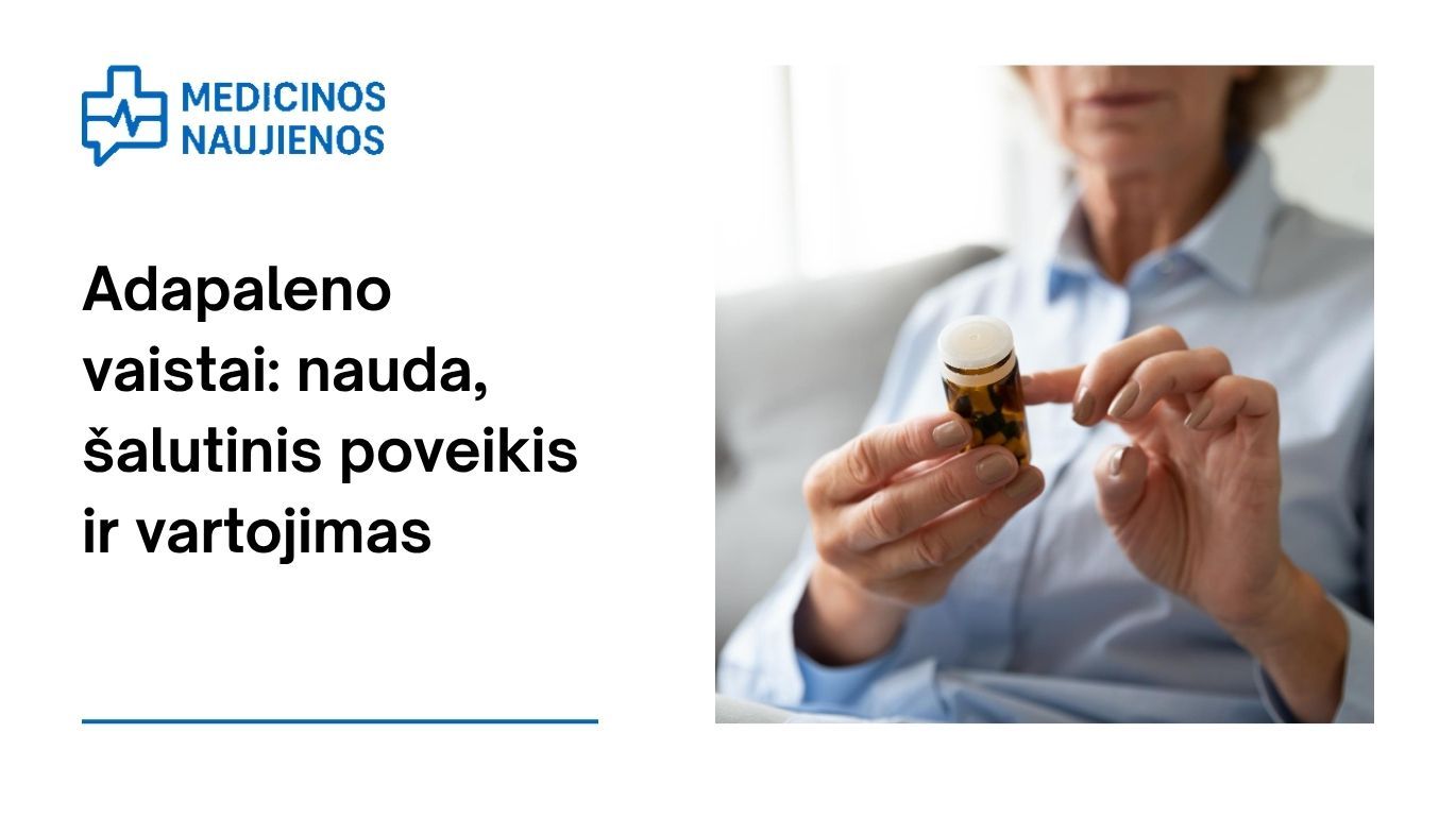 Adapalenas: kuo jis gali padėti, galimas šalutinis poveikis, kaip vartoti ir dar daugiau