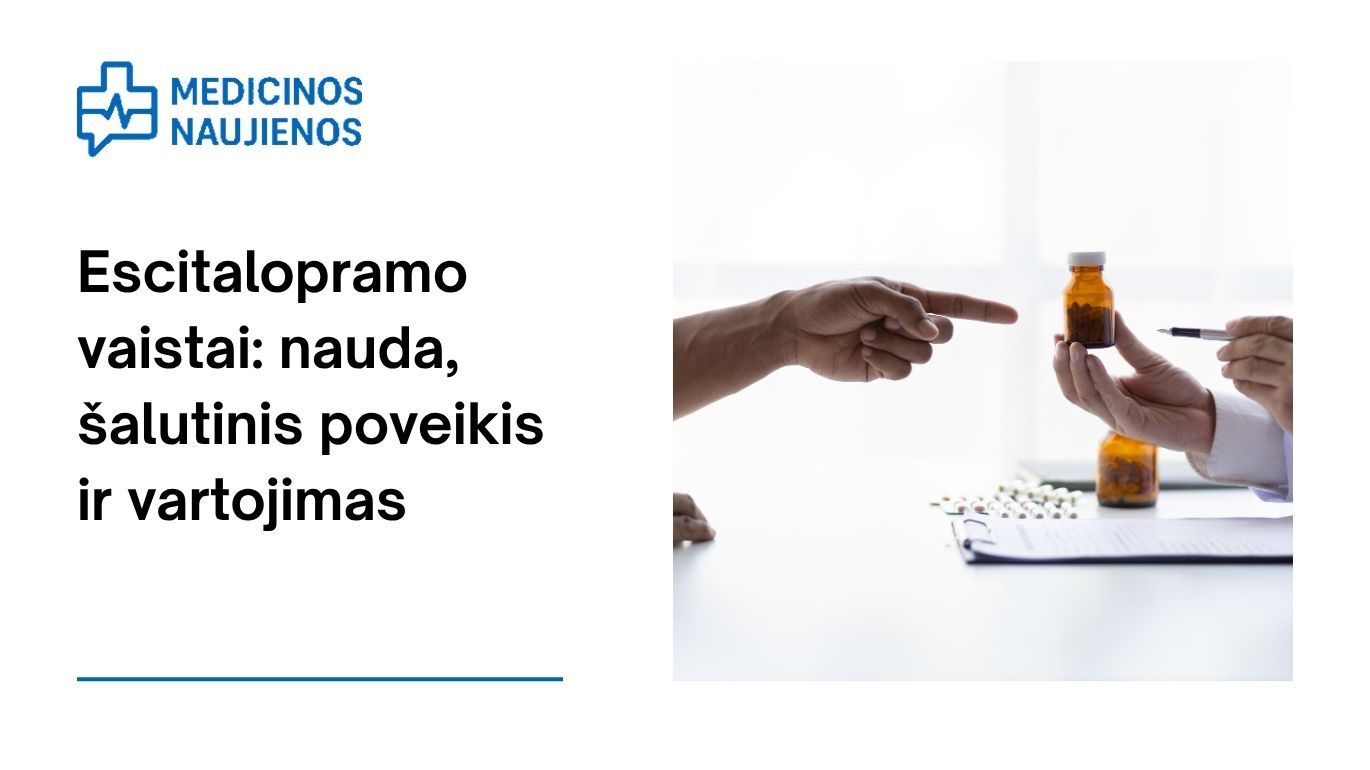 Escitalopramas: kuo jis gali padėti, galimas šalutinis poveikis, kaip vartoti ir dar daugiau