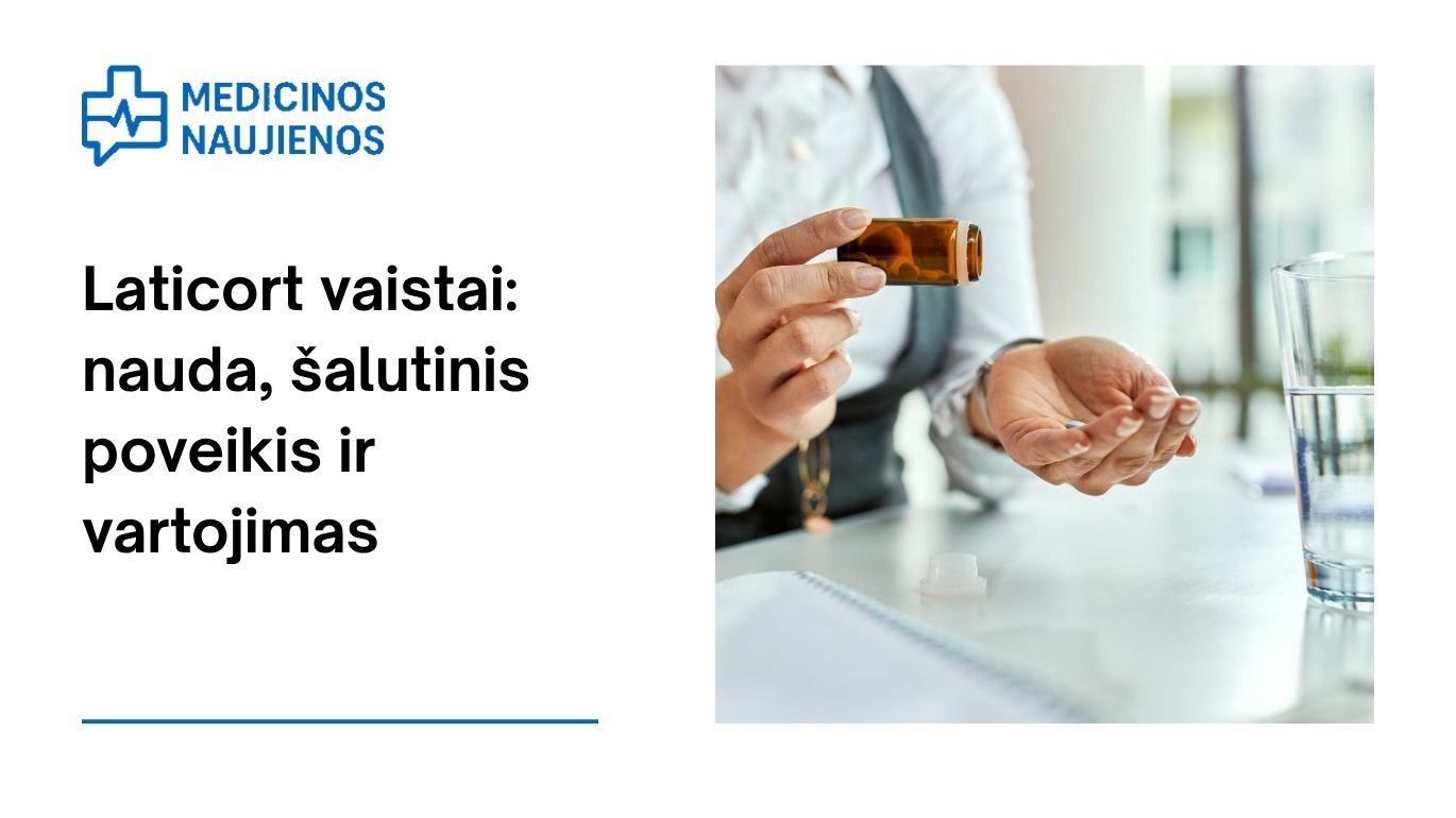 Laticort: kuo jis gali padėti, galimas šalutinis poveikis, kaip vartoti ir dar daugiau