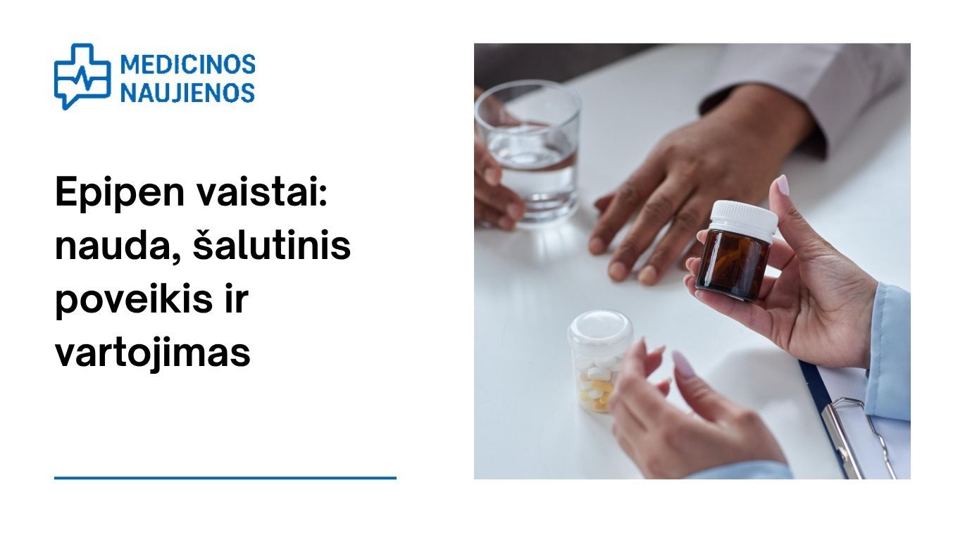 Epipen: kuo jis gali padėti, galimas šalutinis poveikis, kaip vartoti ir dar daugiau