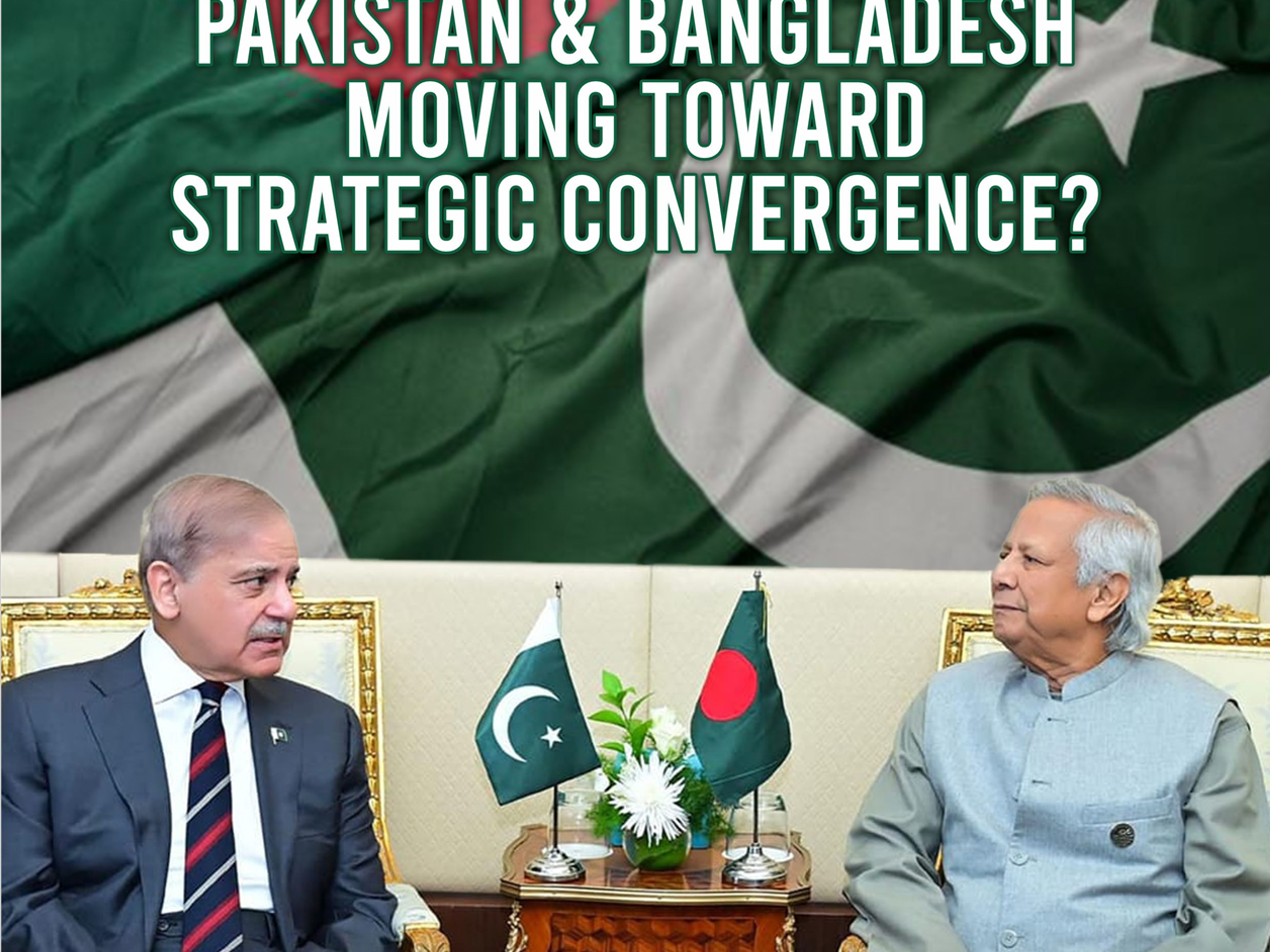 A magazine cover features the flags of Pakistan and Bangladesh forming the background. The headline asks: "ARE PAKISTAN & BANGLADESH MOVING TOWARD STRATEGIC CONVERGENCE?" Below, two men, one in a suit and one in a light vest, are seated opposite each other with miniature flags of both nations on a table between them.
