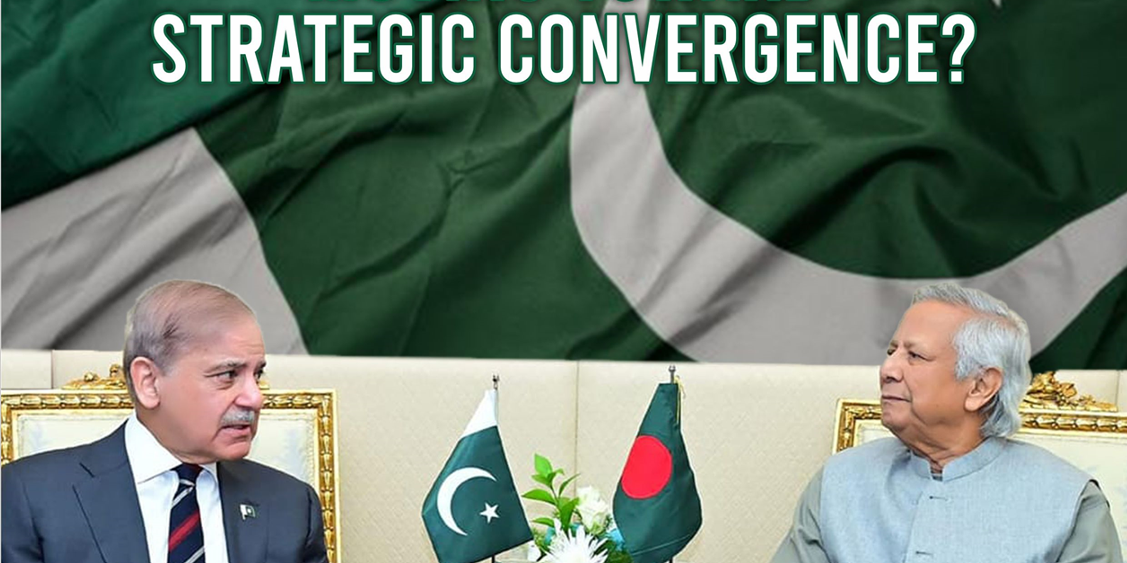 Magazine cover: Two seated men, possibly leaders, with Pakistan and Bangladesh flags in the background and on a table between them. Text asks, "ARE PAKISTAN & BANGLADESH MOVING TOWARD STRATEGIC CONVERGENCE?"