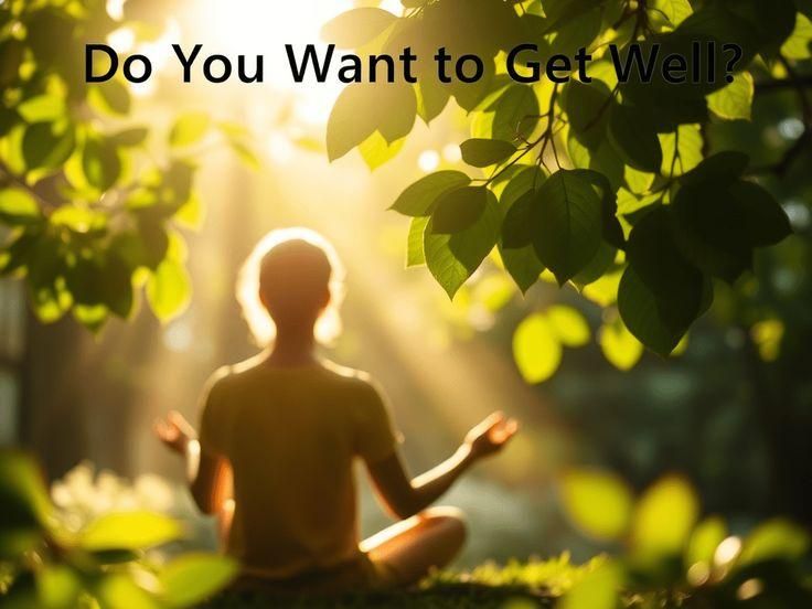 Text: "Do You Want to Get Well?" over an image of a person meditating in a sunlit natural setting.