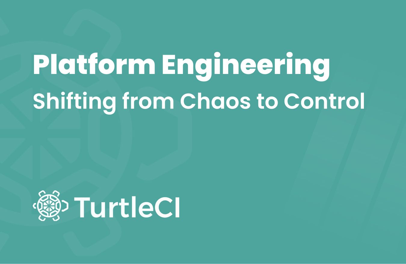 What is Platform Engineering? A Quick Introduction to TurtleCI