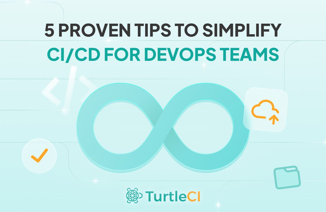 TurtleCI: 5 Proven Tips to Simplify CI/CD for DevOps Teams