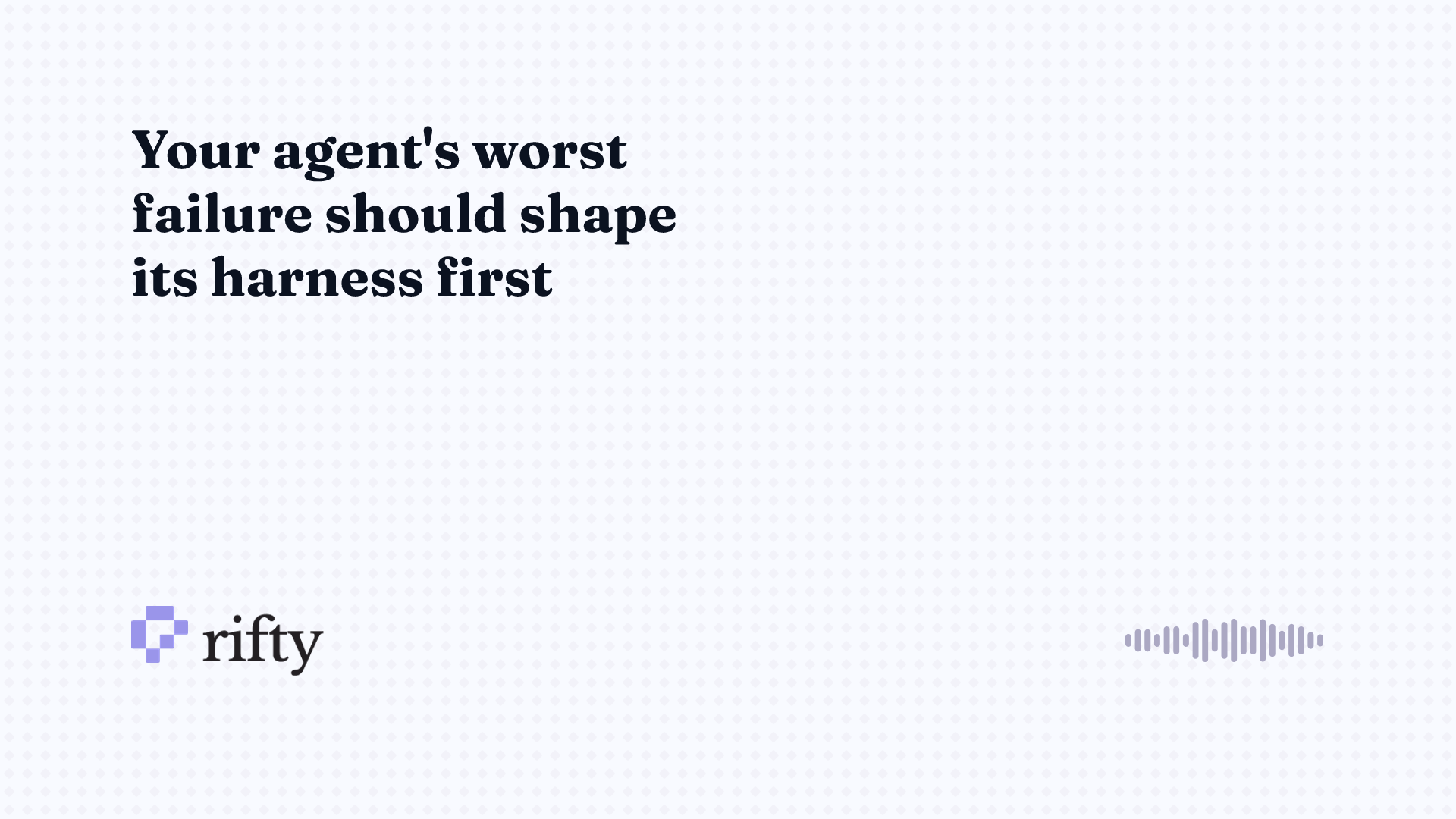 How to build an agent harness backward from failure