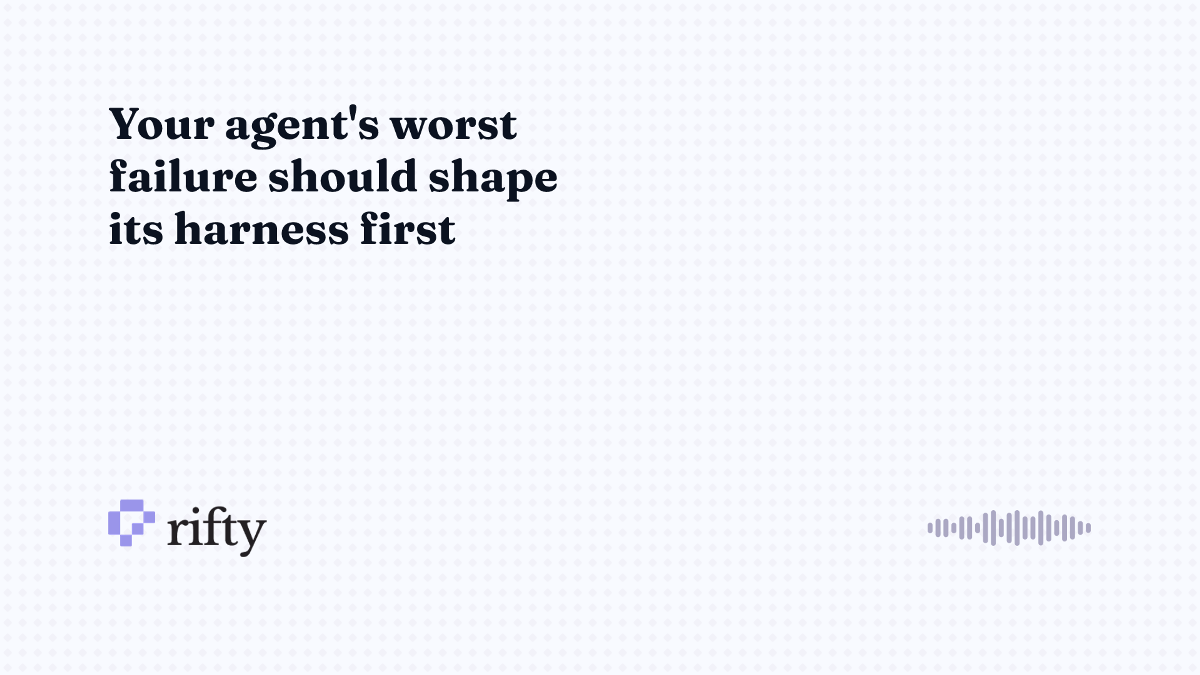 How to build an agent harness backward from failure