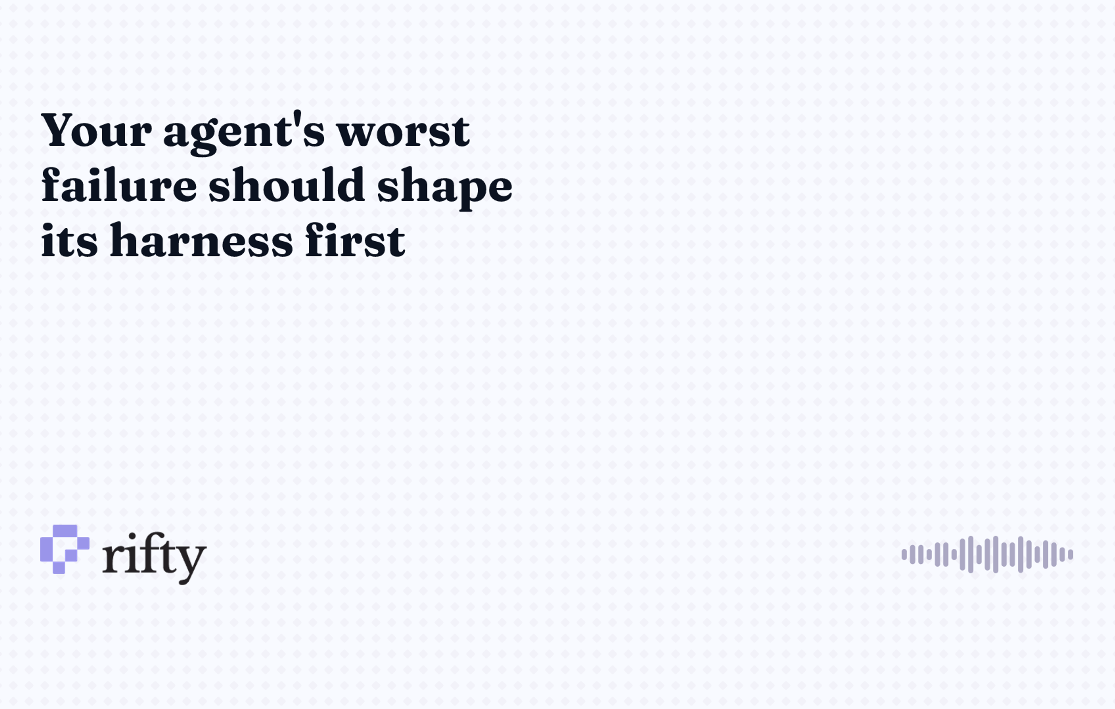 How to build an agent harness backward from failure