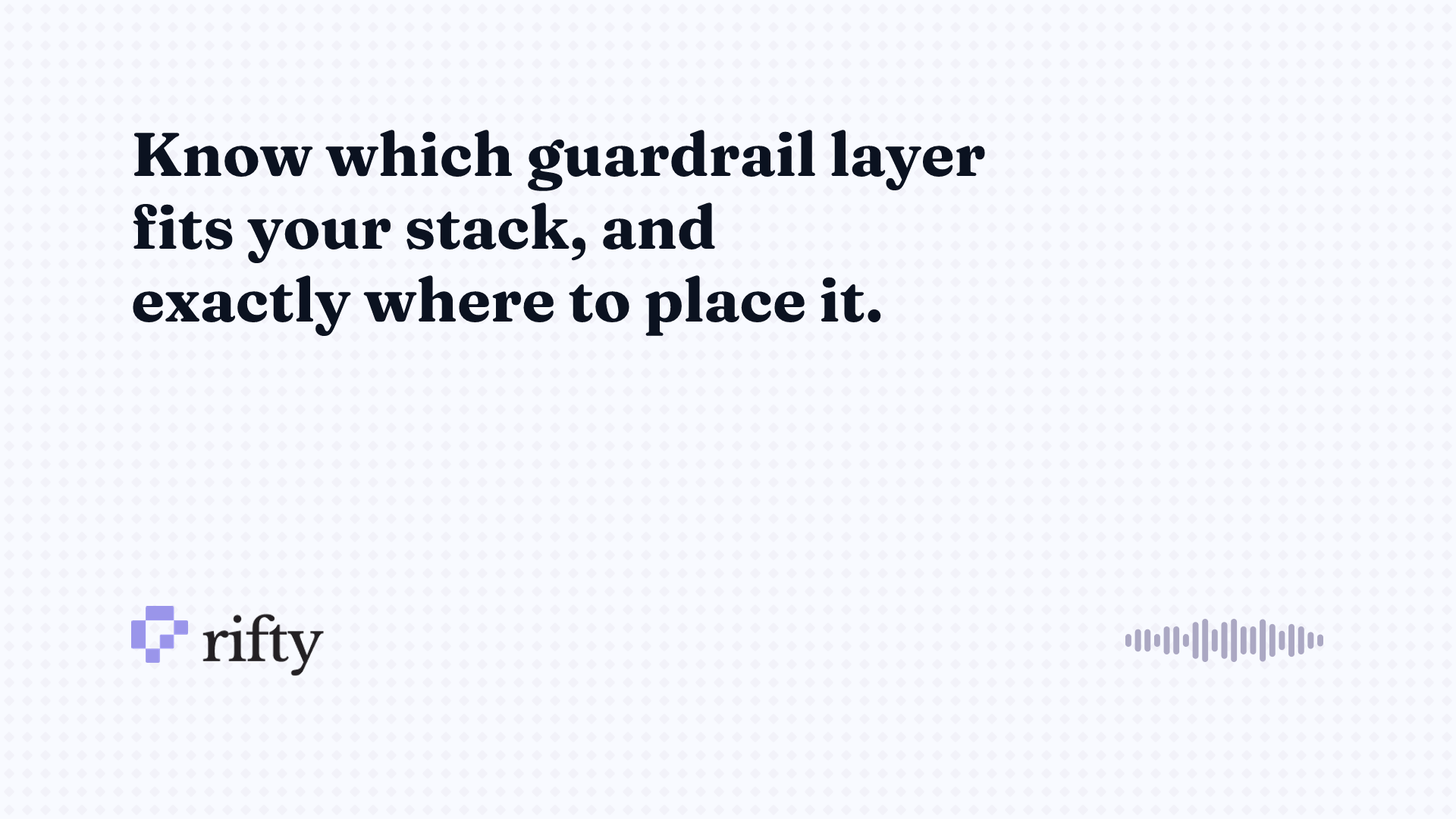 Guardrails AI: where each LLM guardrail actually belongs