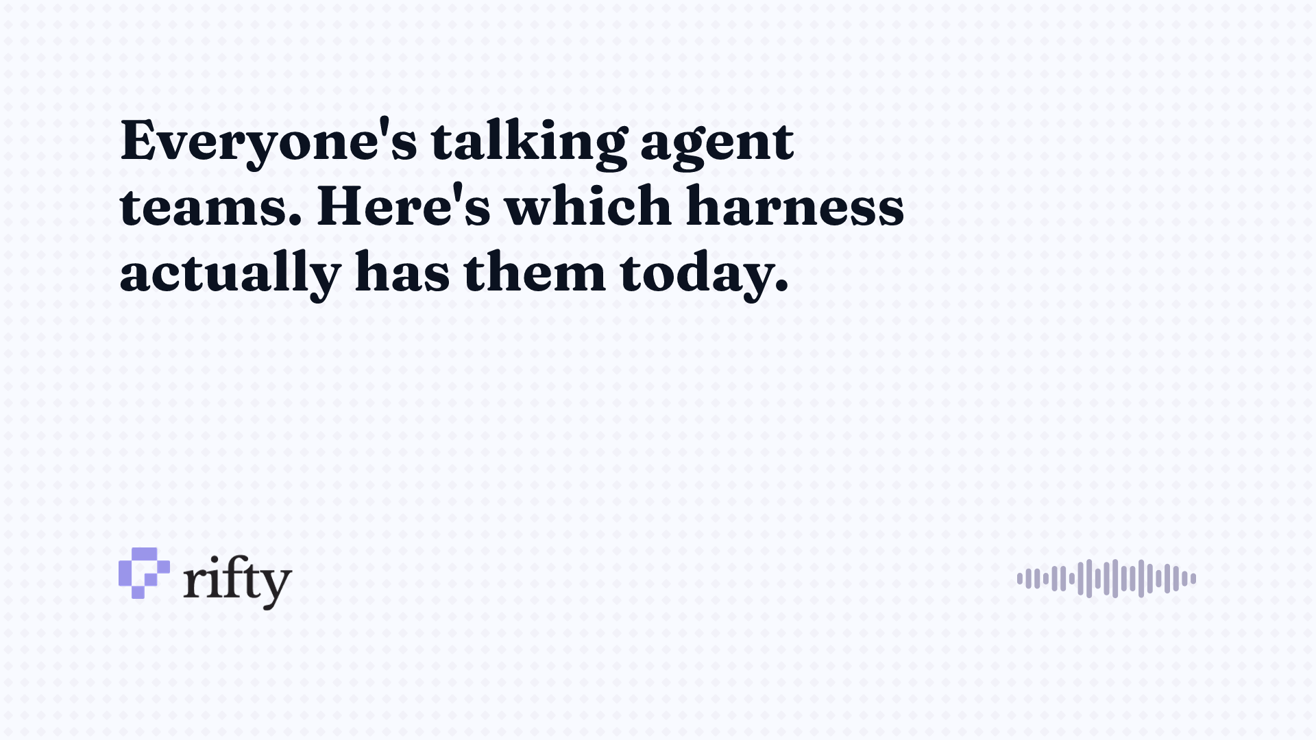 Agentic teams: which harness has them, when to use one