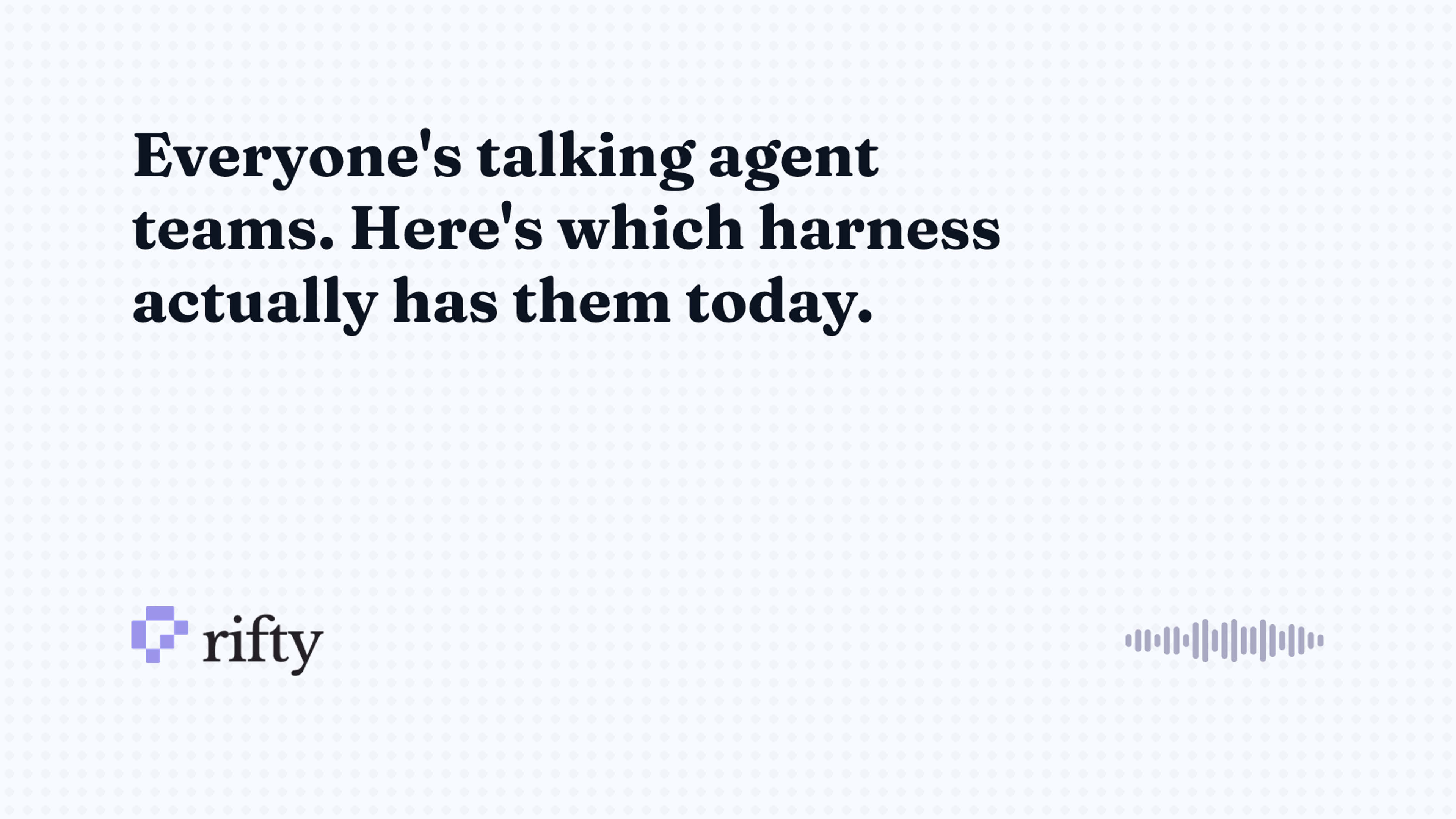Agentic teams: which harness has them, when to use one