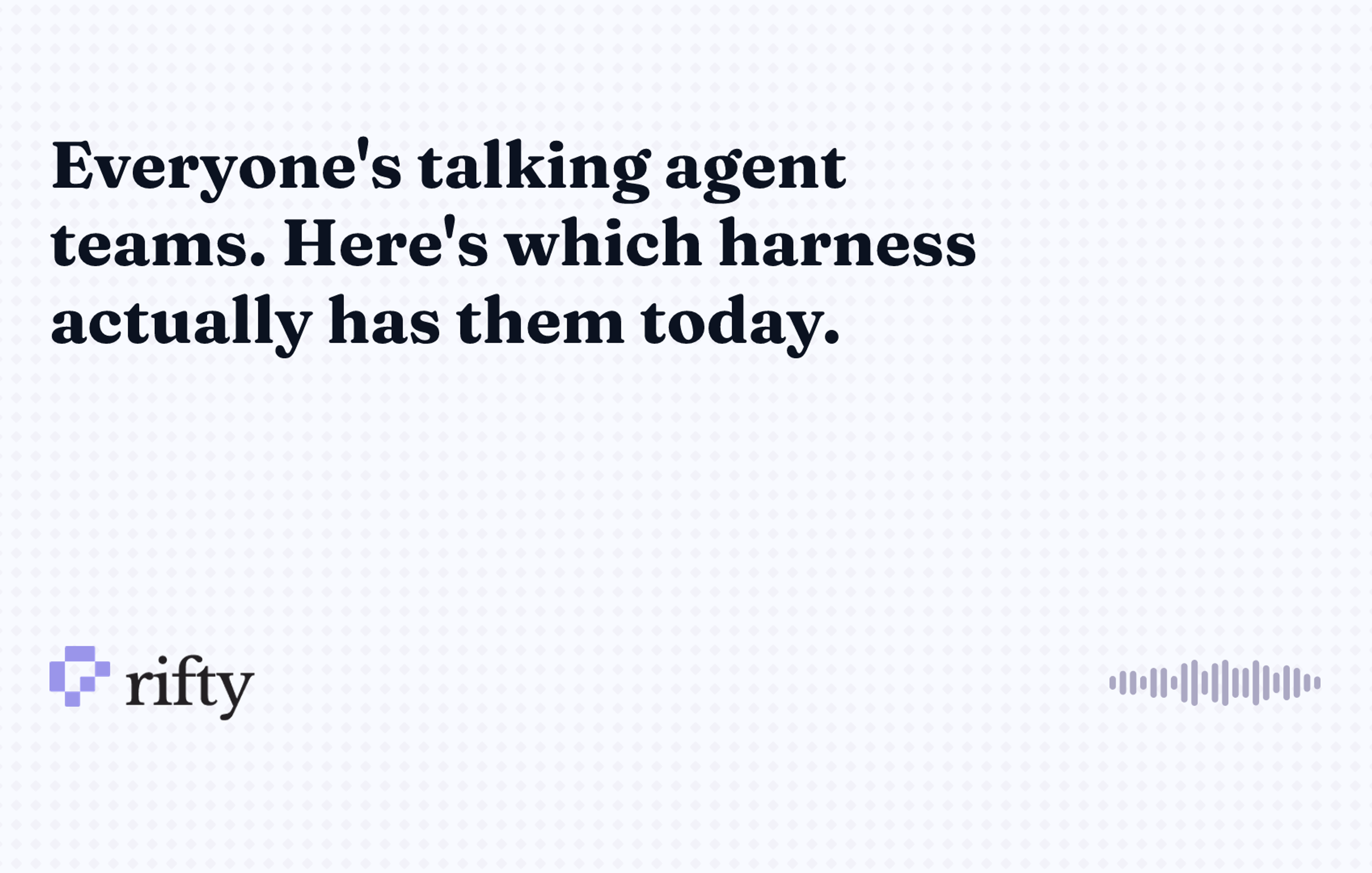 Agentic teams: which harness has them, when to use one
