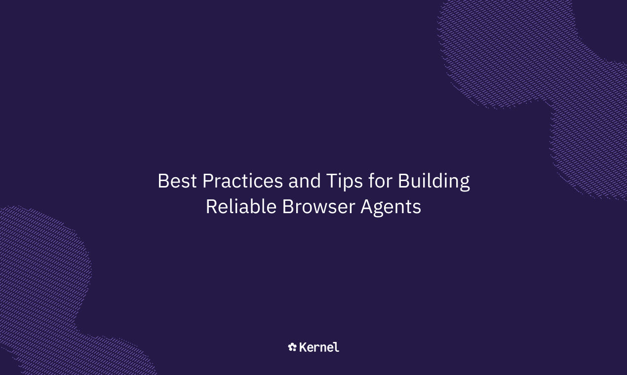 Best Practices and Tips for Building Reliable Browser Agents
