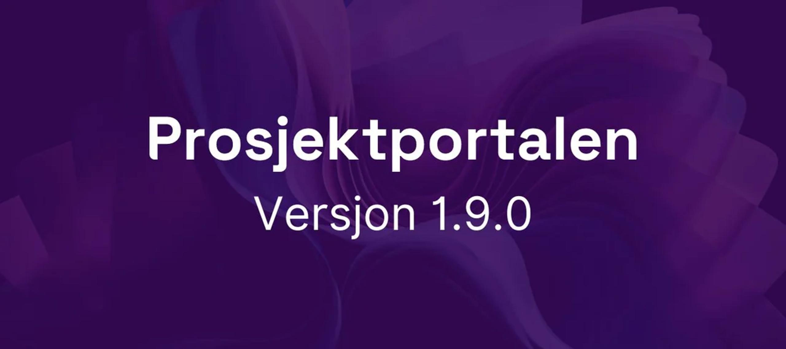 Illustrasjon med tittel Prosjektportalen versjon 1.9.0